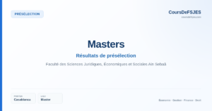 Résultats de présélection – Masters – Faculté des Sciences Juridiques, Économiques et Sociales Ain Sebaâ