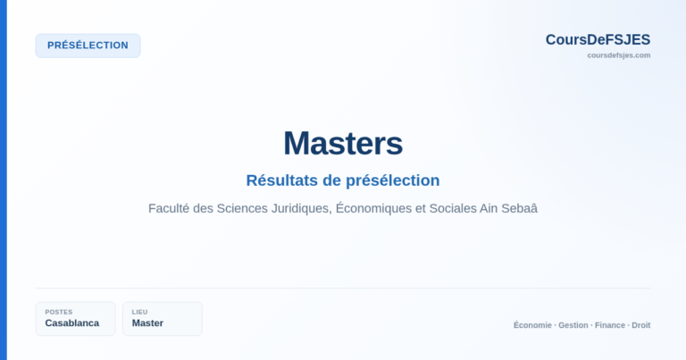 Résultats de présélection – Masters – Faculté des Sciences Juridiques, Économiques et Sociales Ain Sebaâ